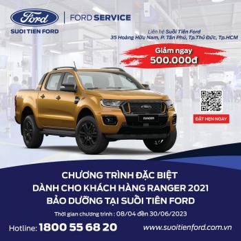 CHƯƠNG TRÌNH ĐẶC BIỆT DÀNH CHO KHÁCH HÀNG RANGER 2021 BẢO DƯỠNG TẠI SUỐI TIÊN FORD